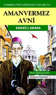 Amanvermez Avni - Kanatlı Araba Ebüssüreyya Sami