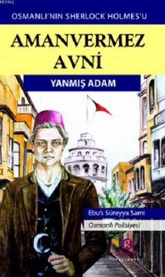 Amanvermez Avni - Yanmış Adam Ebüssüreyya Sami