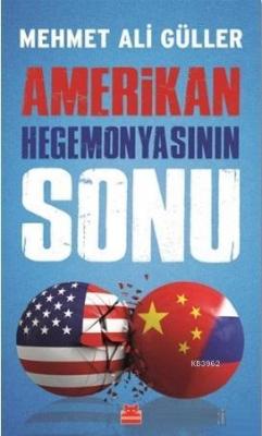 Amerikan Hegemonyasının Sonu Mehmet Ali Güller