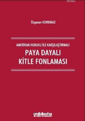 Amerikan Hukuku İle Karşılaştırmalı Paya Dayalı Kitle Fonlaması Özgeca