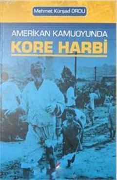 Amerikan Kamuoyunda Kore Harbi Mehmet Kürşad Ordu