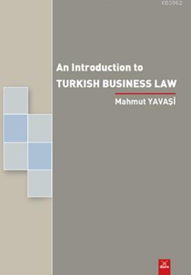 An Introduction To Turkish Business Law Mahmut Yavaşi