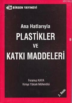 Ana Hatlarıyla Plastikler ve Katkı Maddeleri Feramuz Kaya