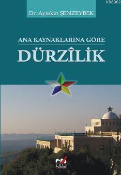 Ana Kaynaklarına Göre Dürzılik Aytekin Şenzeybek