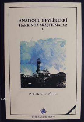 Anadolu Beylikleri Hakkında Araştırmalar 1 Yaşar Yücel