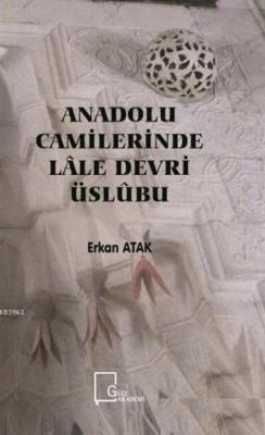 Anadolu Camilerinde Lale Devri Üslubu Erkan Atak