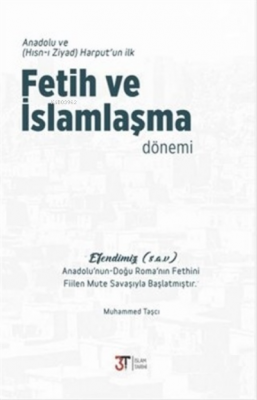 Anadolu ve Harput'un İlk Fetih ve İslamlaşma Dönemi Muhammed Taşçı