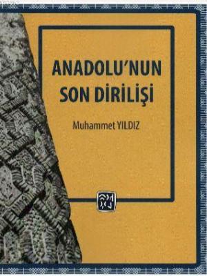 Anadolu'nun Son Dirilişi Muhammet Akyıldız