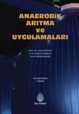 Anaerobik Arıtma ve Uygulamaları İzzet Öztürk