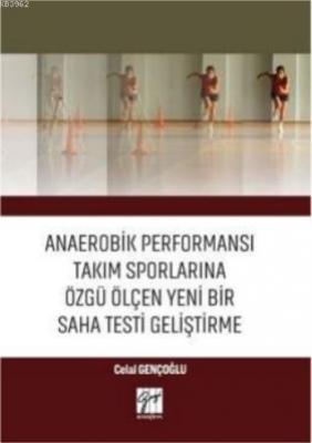 Anaerobik Performansı Takım Sporlarına Özgü Ölçen Yeni Bir Saha Testi 