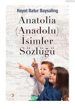 Anatolia (Anadolu) İsimler Sözlüğü Hayat Batur Baysaling