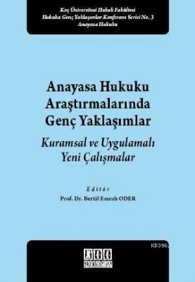 Anayasa Hukuku Araştırmalarında Genç Yaklaşımlar Kuramsal ve Uygulamal