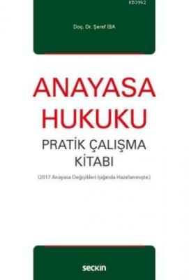 Anayasa Hukuku Pratik Çalışma Kitabı Şeref İba