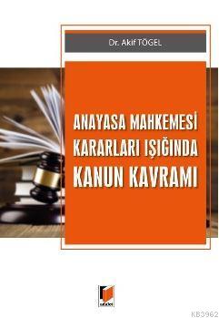 Anayasa Mahkemesi Kararları Işığında Kanun Kavramı Akif Tögel