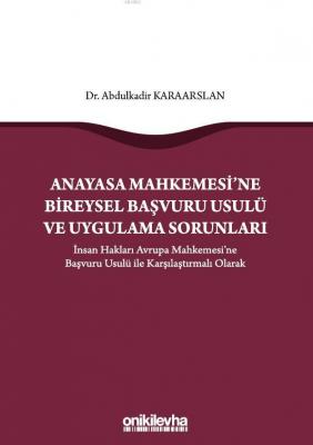 Anayasa Mahkemesi'ne Bireysel Başvuru Usulü ve Uygulama Sorunları Abdu