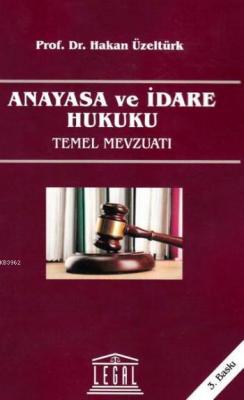 Anayasa ve İdare Hukuku Temel Mevzuatı Hakan Üzeltürk