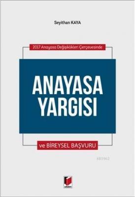 Anayasa Yargısı ve Bireysel Yargısı Seyithan Kaya