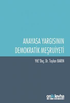 Anayasa Yargısının Demokratik Meşruiyeti Taylan Barın