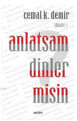 Anlatsam Dinler misin? Cemal K. Demir