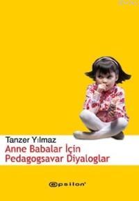 Anne Babalar İçin Pedagogsavar Diyaloglar Tanzer Yılmaz