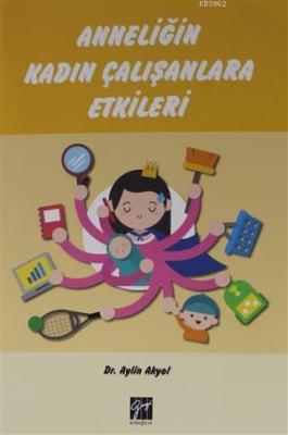 Anneliğin Kadın Çalışanlara Etkileri Aylin Akyol