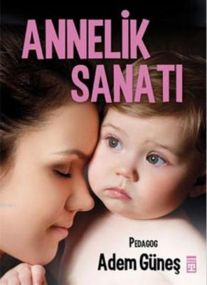 Annelik Sanatı Adem Güneş (Pedagog)