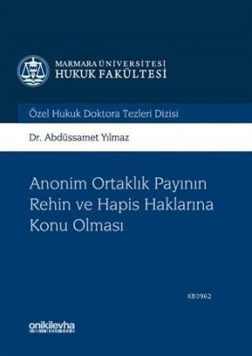 Anonim Ortaklık Payının Rehin ve Hapis Haklarına Konu Olması Abdüssame