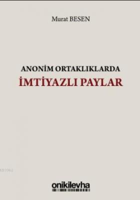 Anonim Ortaklıklarda İmtiyazlı Paylar Murat Besen