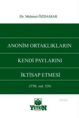 Anonim Ortaklıkların Kendi Paylarını İktisap Etmesi Mehmet Özdamar