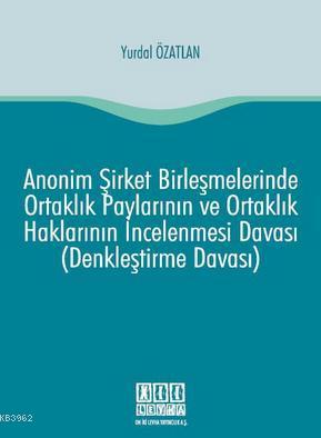 Anonim Şirket Birleşmelerinde Ortaklık Paylarının ve Ortaklık Hakların