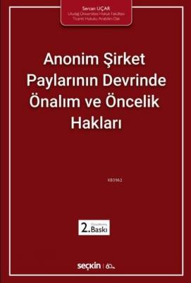 Anonim Şirket Paylarının Devrinde Önalım ve Öncelik Hakları Sercan Uça