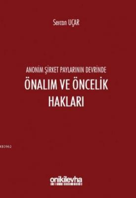 Anonim Şirket Paylarının Devrinde Önalım ve Öncelik Hakları Sercan Uça