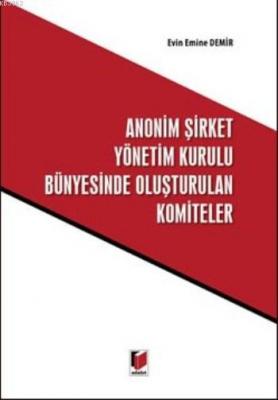 Anonim Şirket Yönetim Kurulu Bünyesinde Oluşturulan Komiteler Evin Emi