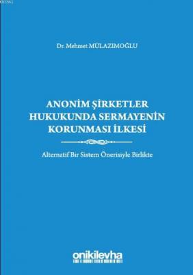 Anonim Şirketler Hukukunda Sermayenin Korunması İlkesi Mehmet Mülazımo