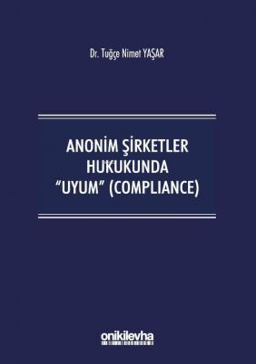 Anonim Şirketler Hukukunda Uyum (Compliance) Tuğçe Nimet Yaşar