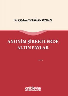 Anonim Şirketlerde Altın Paylar Çiğdem Yatağan Özkan