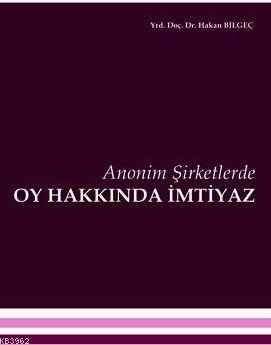 Anonim Şirketlerde Oy Hakkında İmtiyaz Hakan Bilgeç