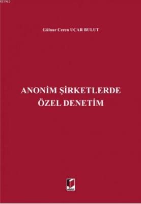 Anonim Şirketlerde Özel Denetim Gülnur Ceren Uçar Bulut