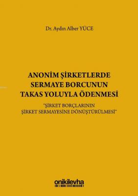 Anonim Şirketlerde Sermaye Borcunun Takas Yoluyla Ödenmesi Aydın Alber