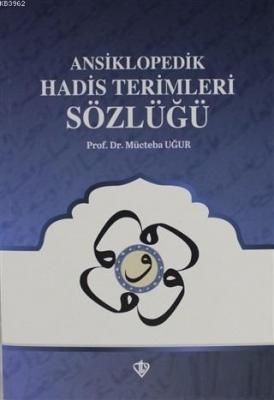 Ansiklopedik Hadis Terimleri Sözlüğü Mücteba Uğur