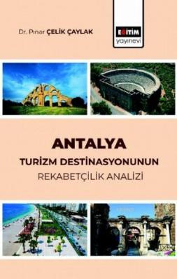 Antalya Turizm Destinasyonunun Rekabetçilik Analizi Pınar Çelik Çaylak