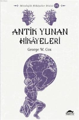 Antik Yunan Hikâyeleri George W. Cox