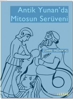 Antik Yunan'da Mitosun Serüveni Zühre İndirkaş