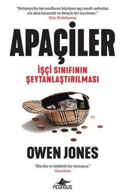 Apaçiler: İşçi Sınıfının Şeytanlaştırılması Owen Jones