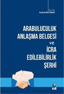 Arabuluculuk Anlaşma Belgesi ve İcra Edilebilirlik Şerhi Ferhat Büyüka