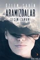 Aramızdalar - Seçim Zamanı Özlem Şahin