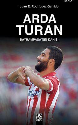 Arda Turan Bayrampaşanın Dâhisi Juan E. Rodríguez Garrido