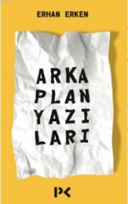 Arka Plan Yazıları Erhan Erken