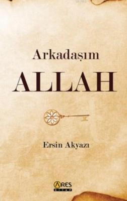 Arkadaşım Allah Ersin Akyazı