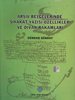 Arşiv Belgelerinde Siyakat Yazısı Özellikleri ve Divan Rakamları Dünda